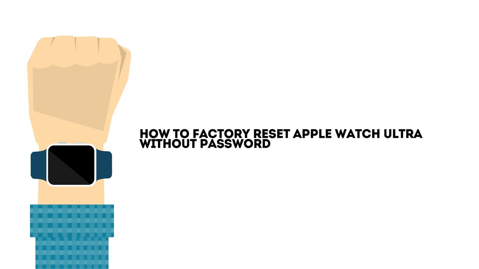 How to Factory Reset Apple Watch Ultra Without Password