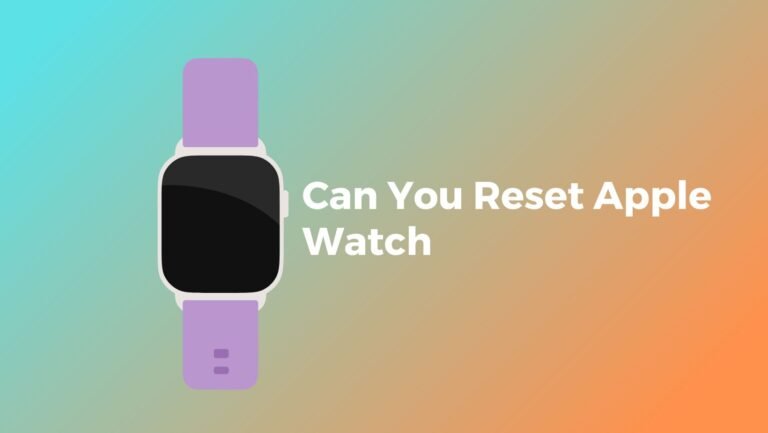 Can You Reset Apple Watch