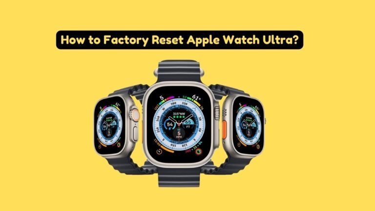 How to Factory Reset Apple Watch Ultra