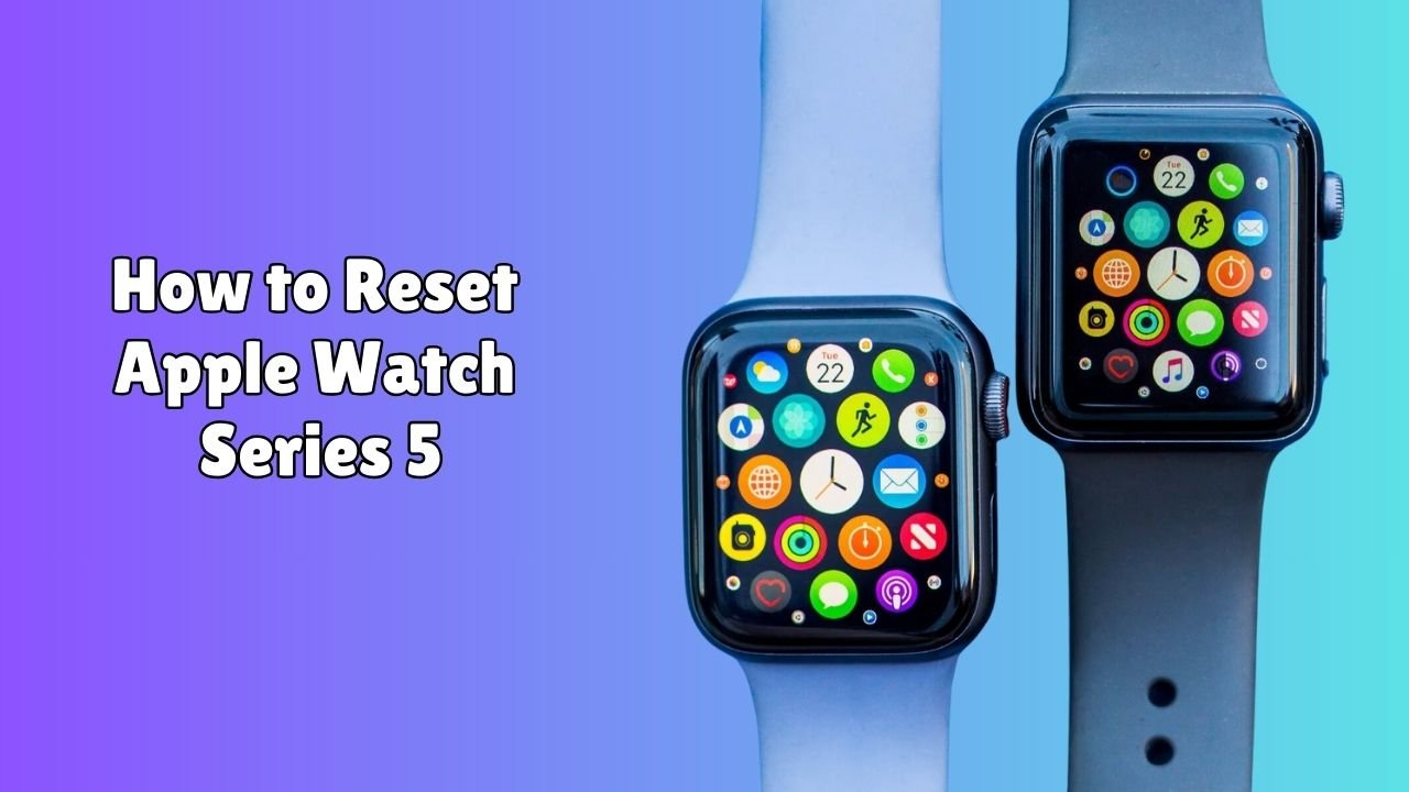 How to Reset Apple Watch Series 5