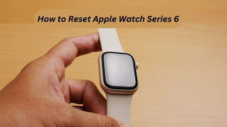 How to Reset Apple Watch Series 6