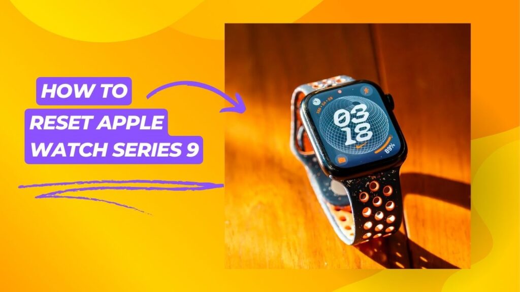 How to Reset Apple Watch Series 9