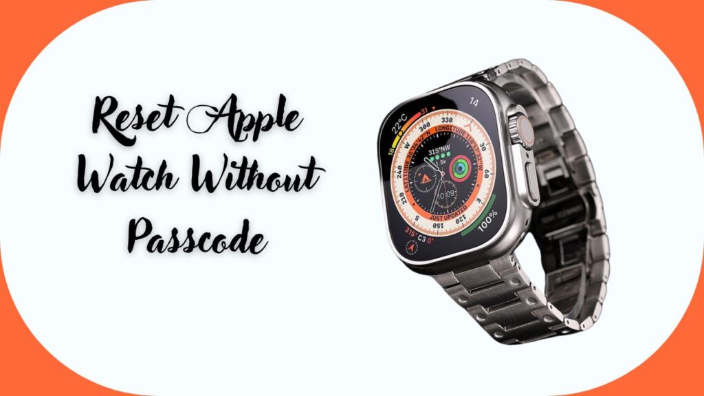 Reset Apple Watch Without Passcode